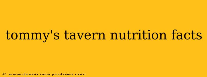 tommy's tavern nutrition facts