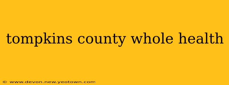 tompkins county whole health