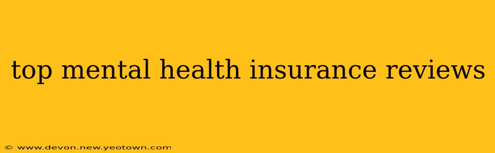 top mental health insurance reviews