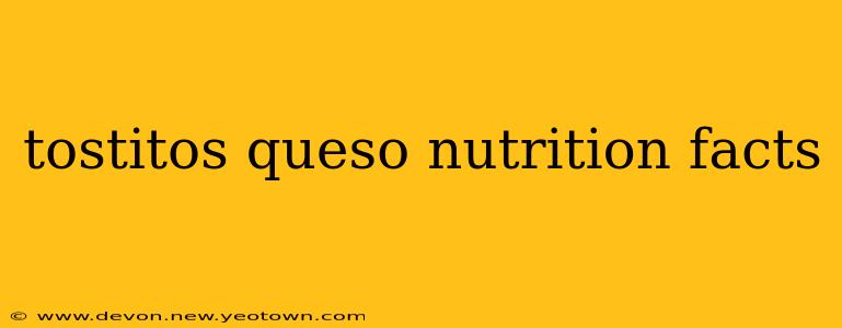 tostitos queso nutrition facts