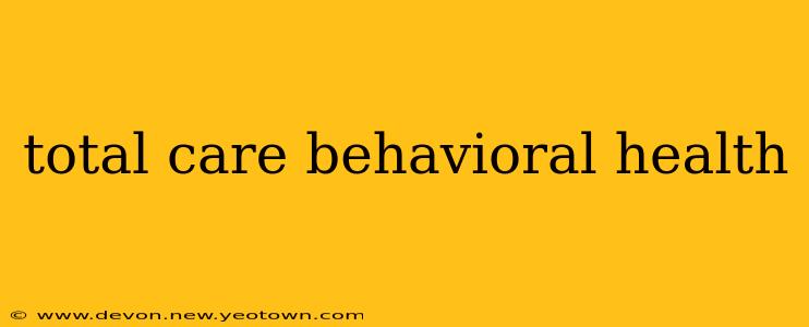 total care behavioral health