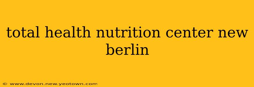 total health nutrition center new berlin