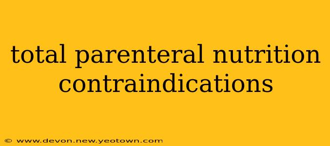 total parenteral nutrition contraindications