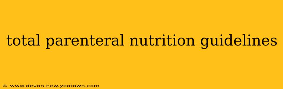 total parenteral nutrition guidelines