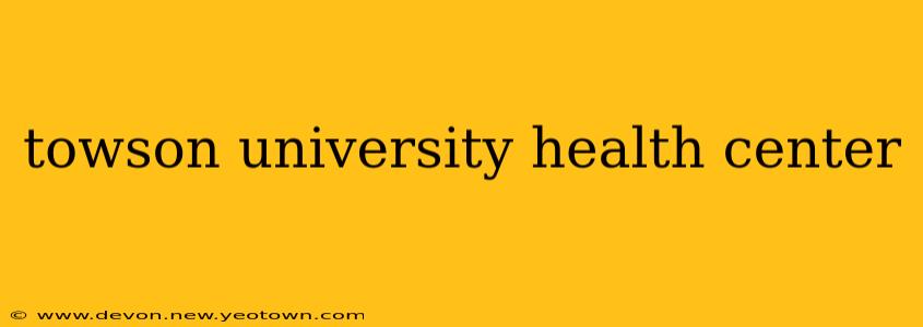 towson university health center