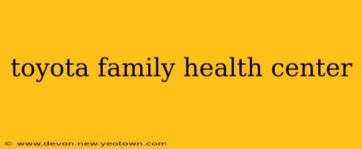 toyota family health center