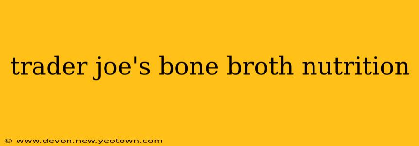 trader joe's bone broth nutrition