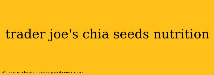trader joe's chia seeds nutrition