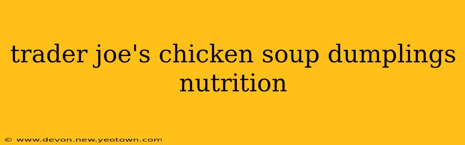 trader joe's chicken soup dumplings nutrition