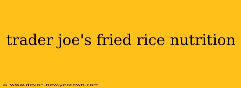 trader joe's fried rice nutrition