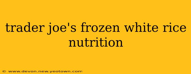 trader joe's frozen white rice nutrition