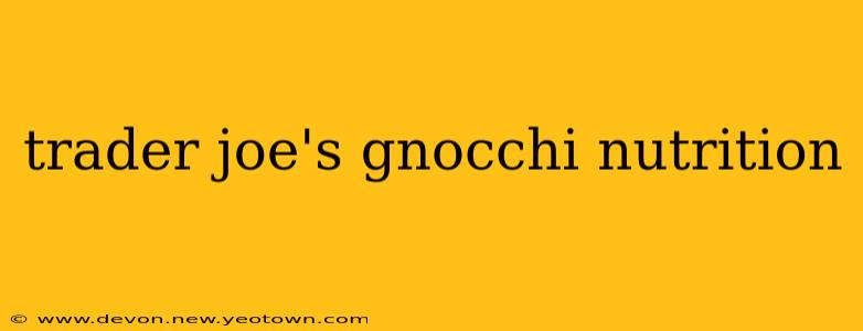 trader joe's gnocchi nutrition