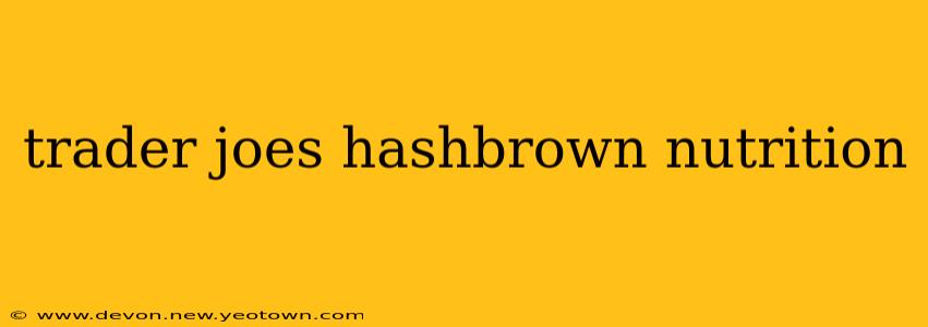 trader joes hashbrown nutrition