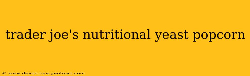 trader joe's nutritional yeast popcorn
