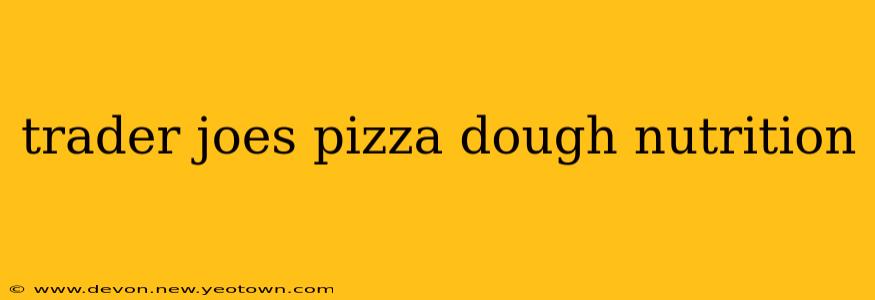 trader joes pizza dough nutrition