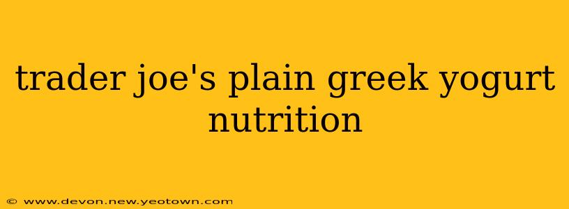 trader joe's plain greek yogurt nutrition
