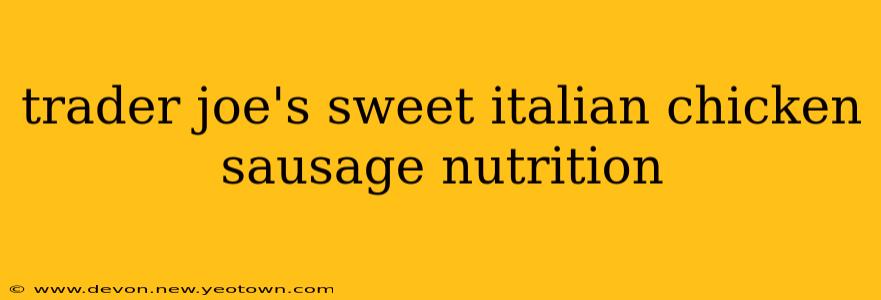trader joe's sweet italian chicken sausage nutrition