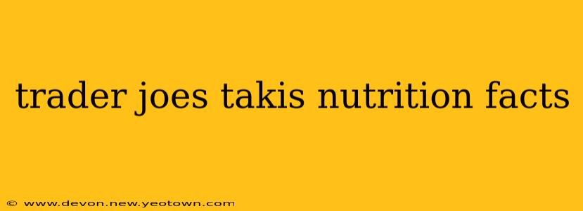 trader joes takis nutrition facts