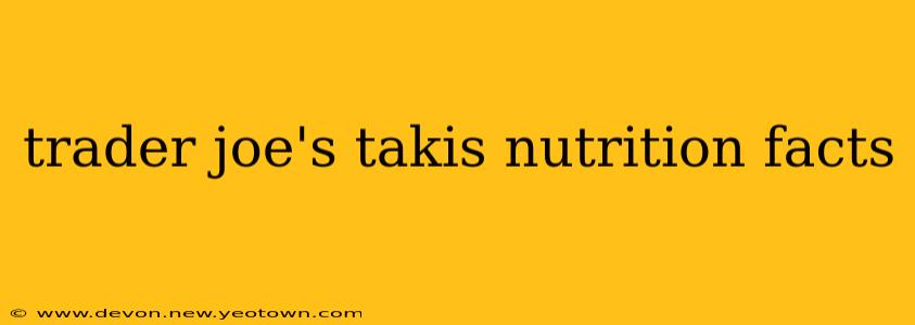 trader joe's takis nutrition facts