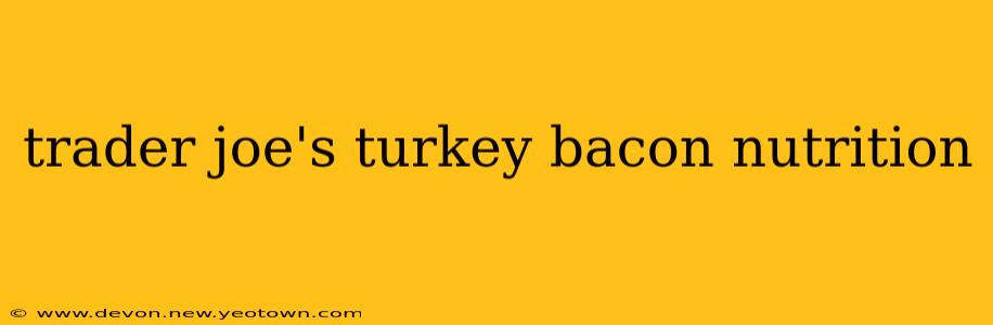 trader joe's turkey bacon nutrition
