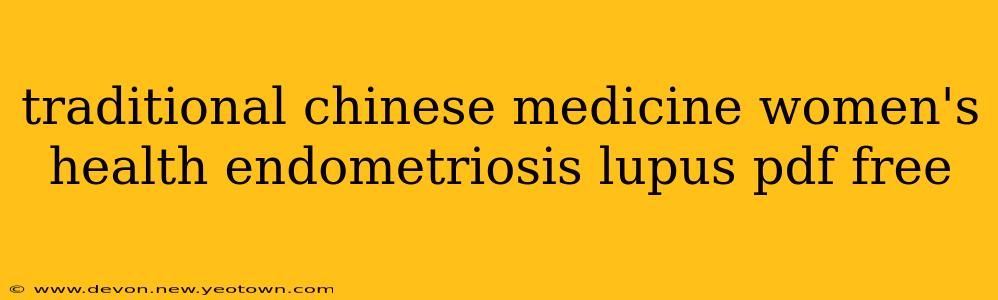 traditional chinese medicine women's health endometriosis lupus pdf free