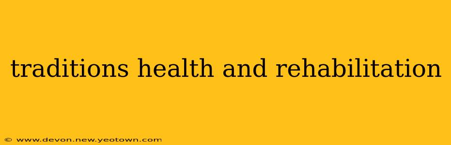 traditions health and rehabilitation