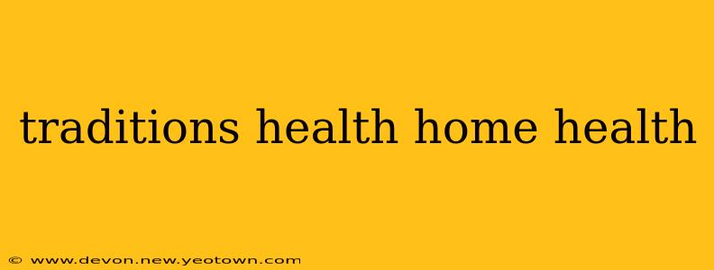 traditions health home health
