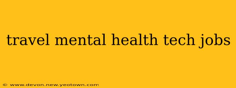 travel mental health tech jobs
