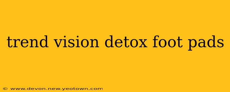trend vision detox foot pads