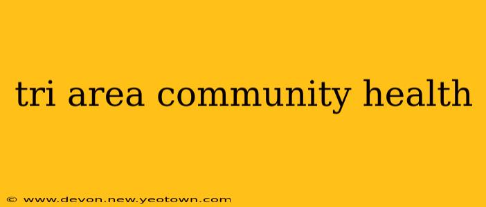 tri area community health