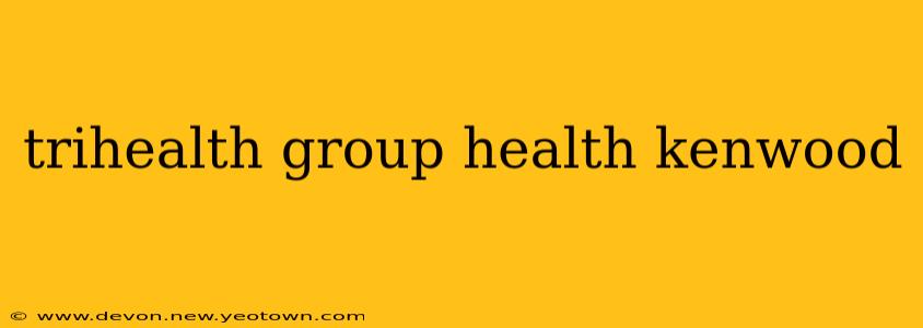 trihealth group health kenwood