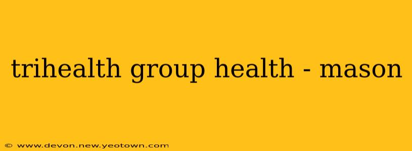 trihealth group health - mason