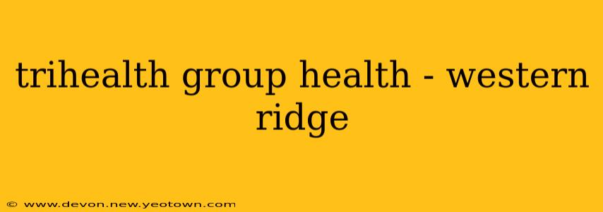 trihealth group health - western ridge