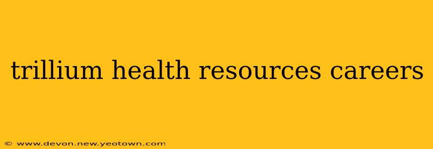 trillium health resources careers