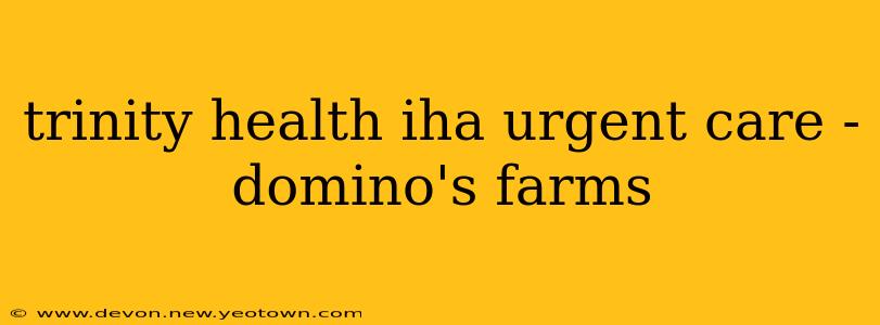 trinity health iha urgent care - domino's farms