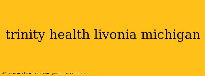 trinity health livonia michigan