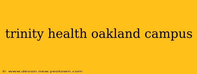 trinity health oakland campus