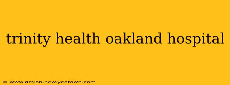 trinity health oakland hospital