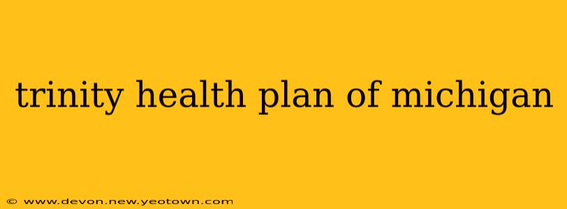 trinity health plan of michigan