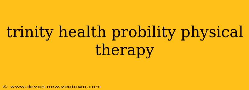 trinity health probility physical therapy