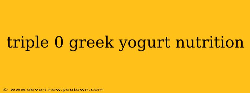 triple 0 greek yogurt nutrition