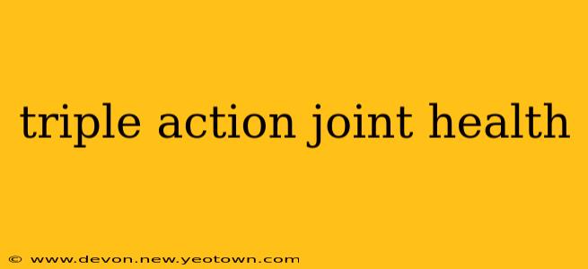 triple action joint health