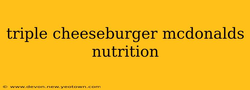 triple cheeseburger mcdonalds nutrition