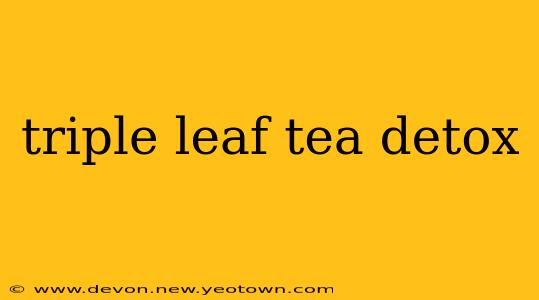 triple leaf tea detox