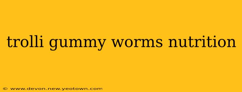 trolli gummy worms nutrition