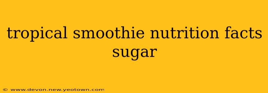 tropical smoothie nutrition facts sugar