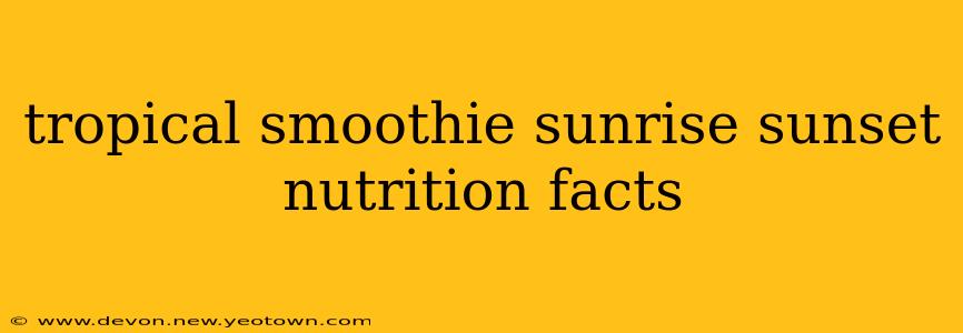 tropical smoothie sunrise sunset nutrition facts