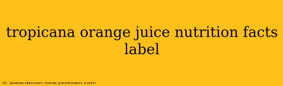 tropicana orange juice nutrition facts label