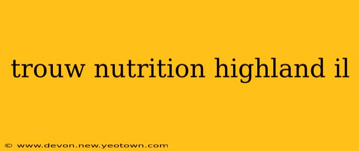 trouw nutrition highland il