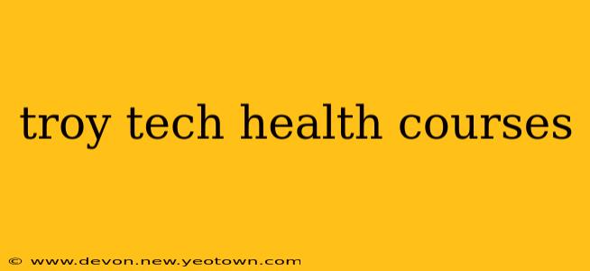 troy tech health courses